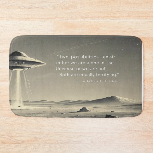 Item preview, “Two possibilities exist: either we are alone in the Universe or we are not. Both are equally terrifying.”  - Arthur C. Clarke designed and sold by eXtraHumans.