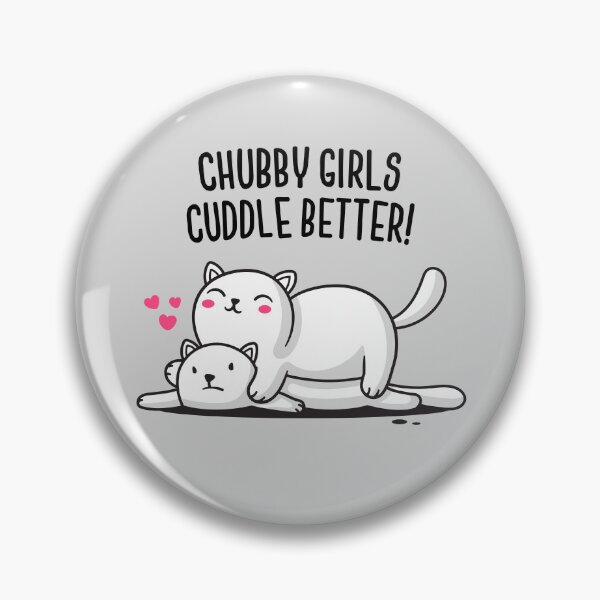 Item preview, Chubby Girls Cuddle Better designed and sold by zoljo.