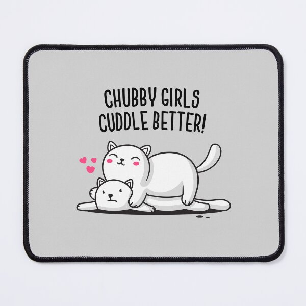 Item preview, Chubby Girls Cuddle Better designed and sold by zoljo.