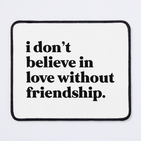 Item preview, I don’t believe in love without friendship designed and sold by weirdly weird.
