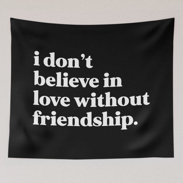 Item preview, I don’t believe in love without friendship designed and sold by weirdly weird.