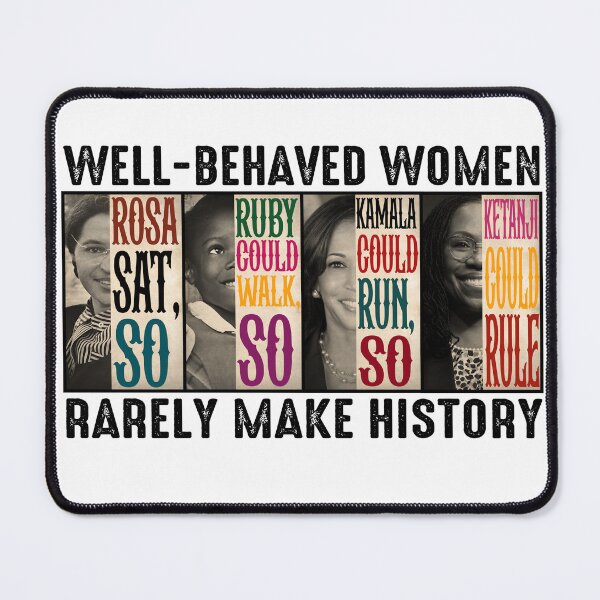 Item preview, Well-Behaved Women Rarely Make History designed and sold by SHOPATOR.