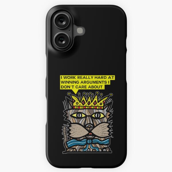 "I work really hard at winning arguments I don't care about." iPhone Snap Case