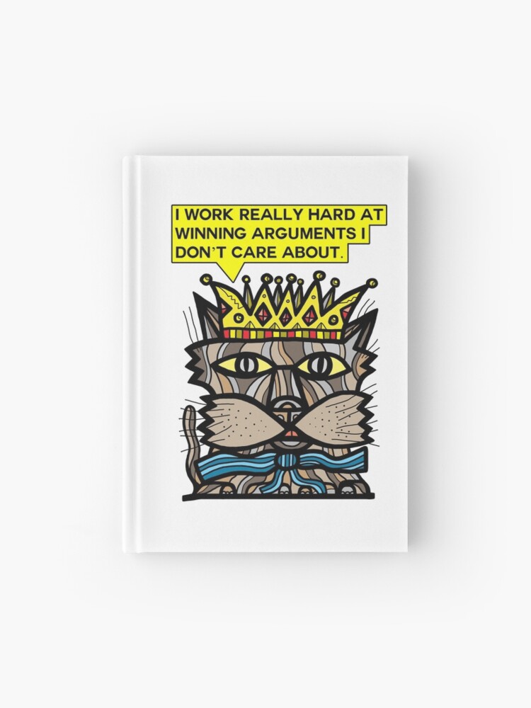 Thumbnail 1 of 3, Journal, "I work really hard at winning arguments I don't care about." designed and sold by 631art.