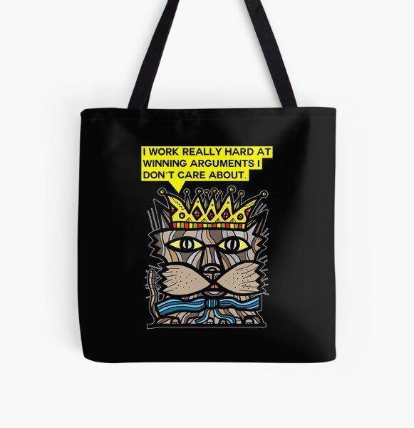 "I work really hard at winning arguments I don't care about." All Over Print Tote Bag