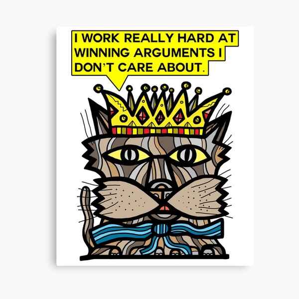 "I work really hard at winning arguments I don't care about." Canvas Print