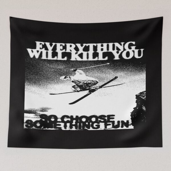 Item preview, Everything Will Kill You, So Ski With Style designed and sold by THORGAL-.