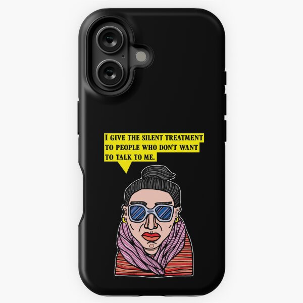 "I give the silent treatment to people who don't want to talk to me." iPhone Tough Case