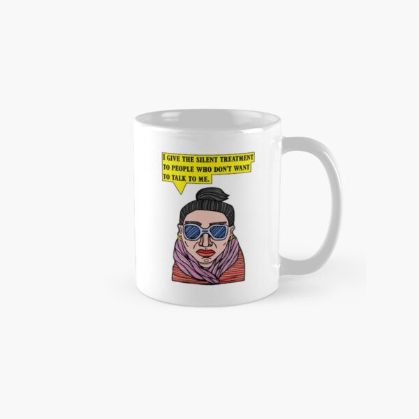 "I give the silent treatment to people who don't want to talk to me." Classic Mug