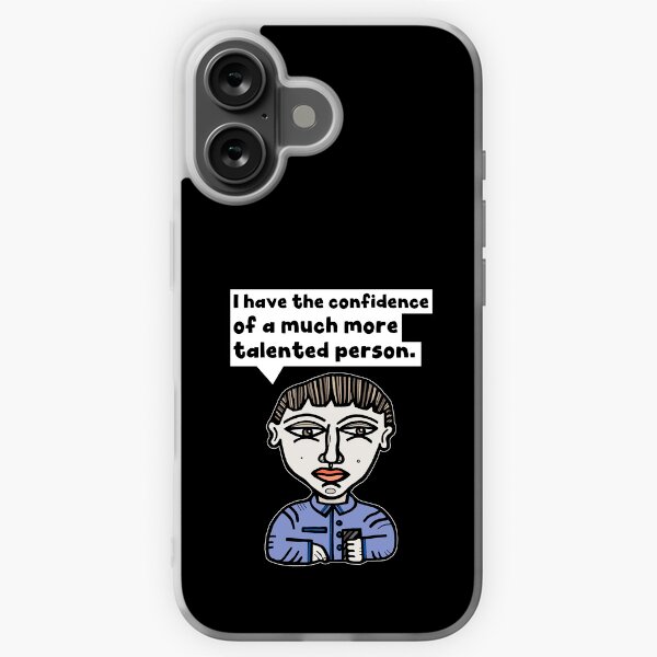 "I have the confidence of a much more talented person." iPhone Soft Case