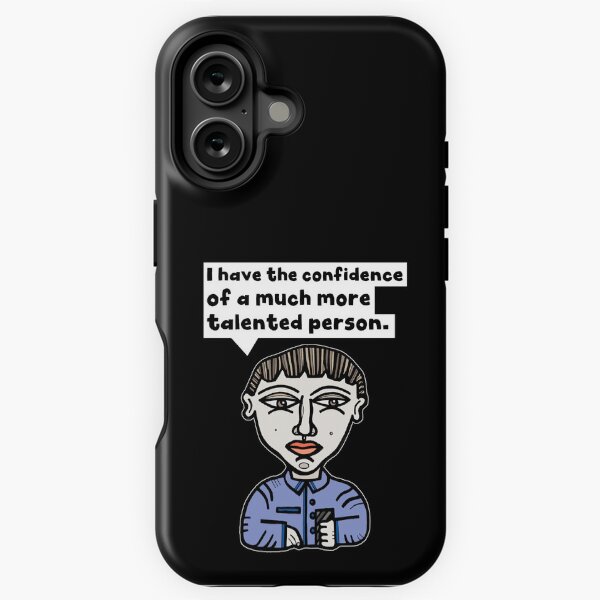 "I have the confidence of a much more talented person." iPhone Tough Case