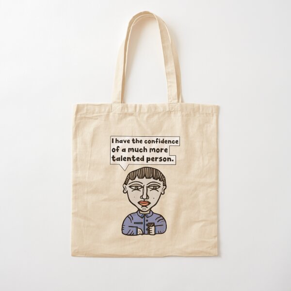 "I have the confidence of a much more talented person." Cotton Tote Bag