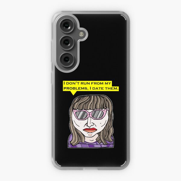 "I don't run from my problems, I date them." Samsung Galaxy Soft Case