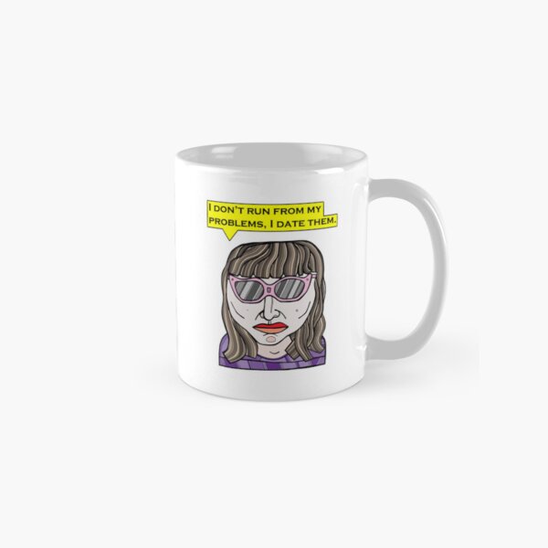 "I don't run from my problems, I date them." Classic Mug