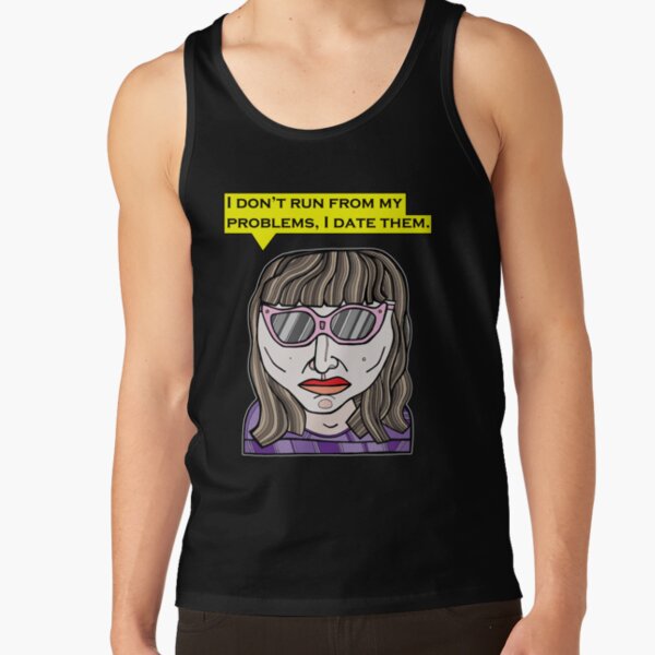 "I don't run from my problems, I date them." Tank Top