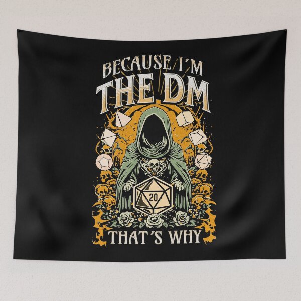 Item preview, D&D Dungeon Master: Because i´m the DM, that´s why. Funny RPG saying designed and sold by DungeonAtelier.