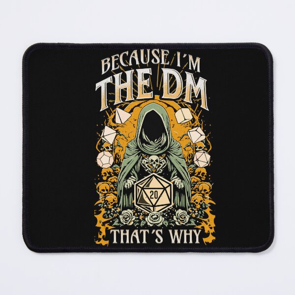 Item preview, D&D Dungeon Master: Because i´m the DM, that´s why. Funny RPG saying designed and sold by DungeonAtelier.