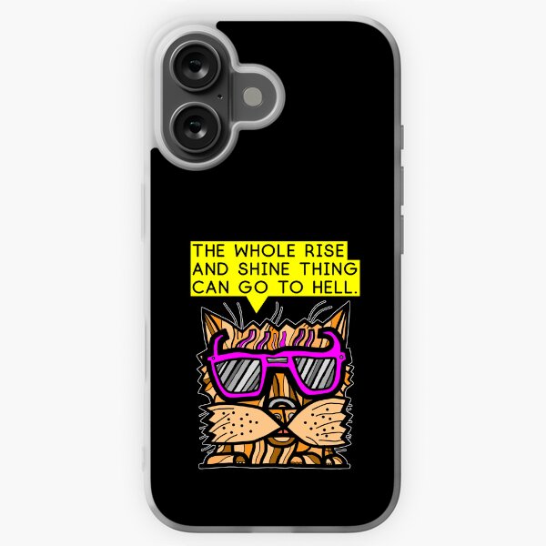 "The whole rise and shine thing can go to hell." iPhone Soft Case