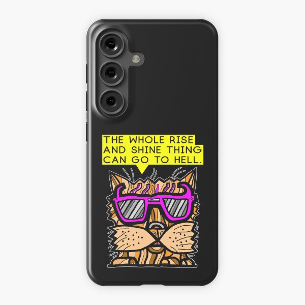 "The whole rise and shine thing can go to hell." Samsung Galaxy Snap Case