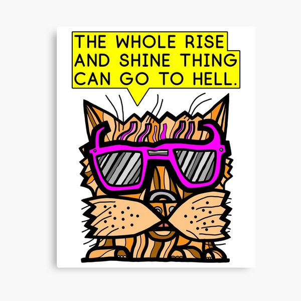 "The whole rise and shine thing can go to hell." Canvas Print