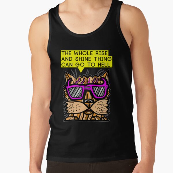 "The whole rise and shine thing can go to hell." Tank Top