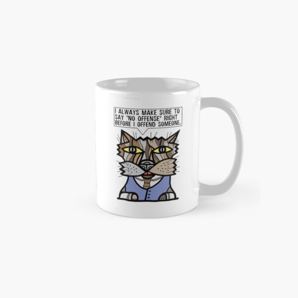 "I always make sure to say "no offense" right before I offend someone." Classic Mug