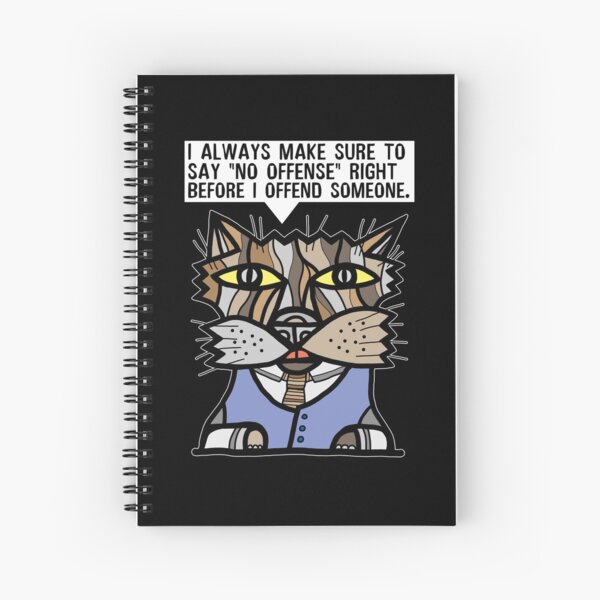 "I always make sure to say "no offense" right before I offend someone." Spiral Notebook