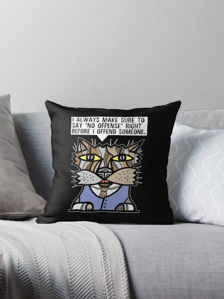 "I always make sure to say "no offense" right before I offend someone." Throw Pillow