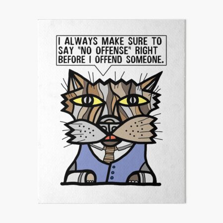 "I always make sure to say "no offense" right before I offend someone." Art Board Print