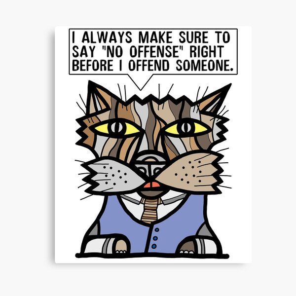 "I always make sure to say "no offense" right before I offend someone." Canvas Print