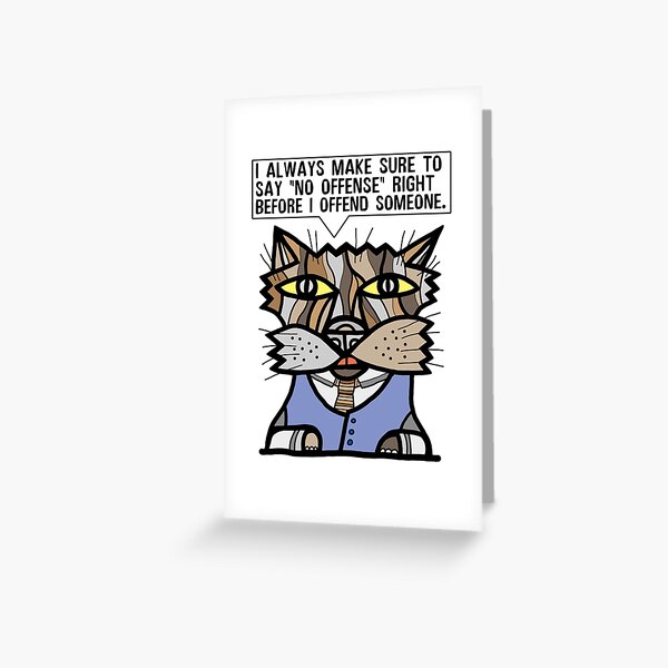 "I always make sure to say "no offense" right before I offend someone." Greeting Card