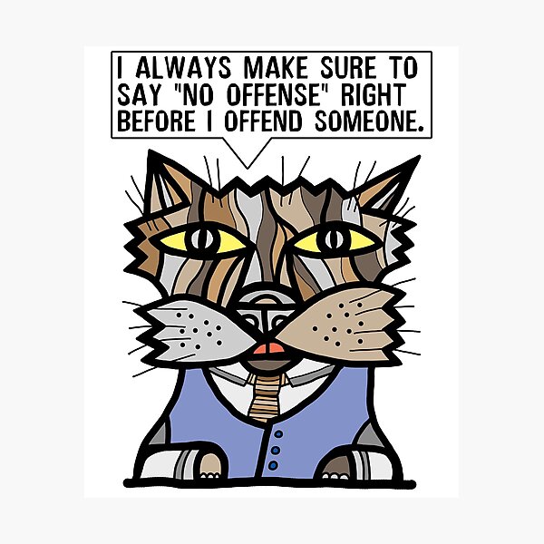 "I always make sure to say "no offense" right before I offend someone." Photographic Print