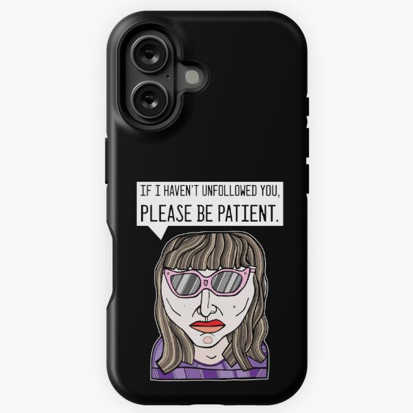 "If I haven't unfollowed you, please be patient." iPhone Tough Magsafe Case