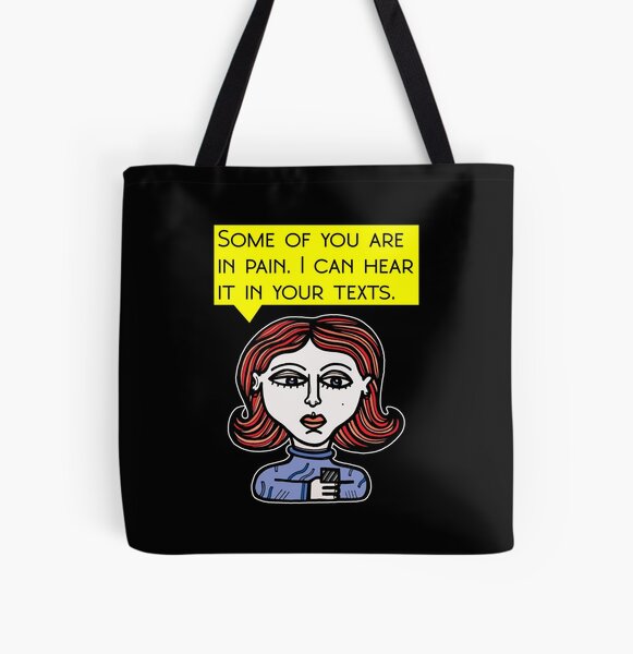 "Some of you are in pain. I can hear it in your texts." All Over Print Tote Bag