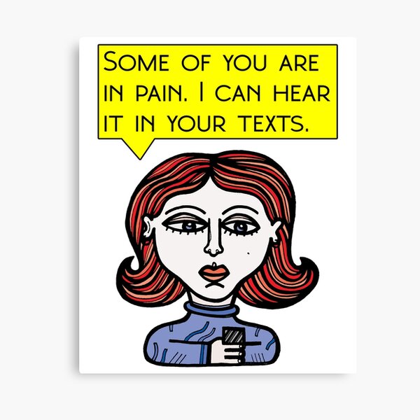 "Some of you are in pain. I can hear it in your texts." Canvas Print