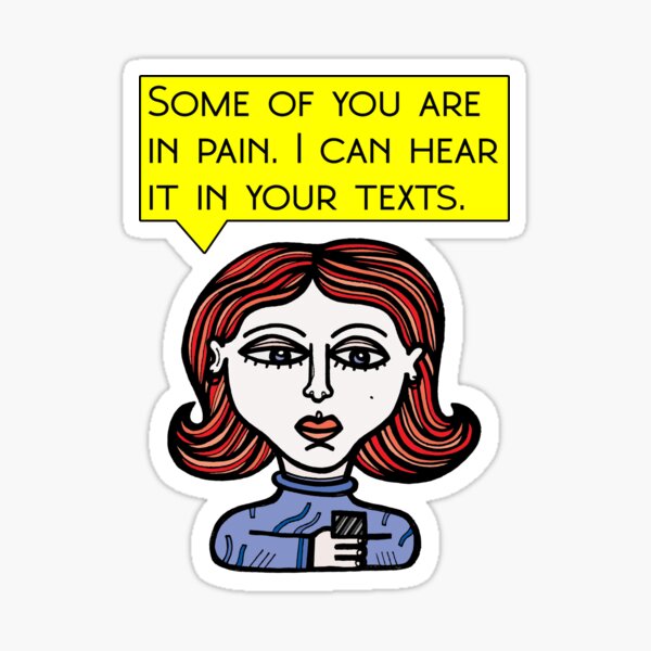 "Some of you are in pain. I can hear it in your texts." Sticker