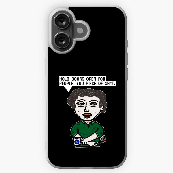 "Hold doors open for people, you piece of sh#t." iPhone Soft Case