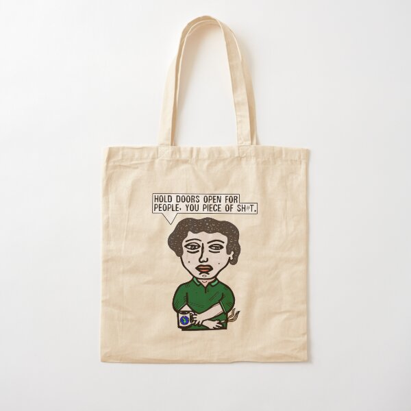 "Hold doors open for people, you piece of sh#t." Cotton Tote Bag