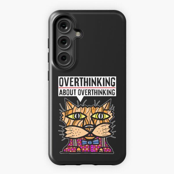 "Overthinking about overthinking." Samsung Galaxy Tough Case