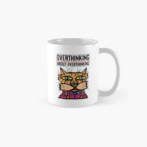 "Overthinking about overthinking." Classic Mug