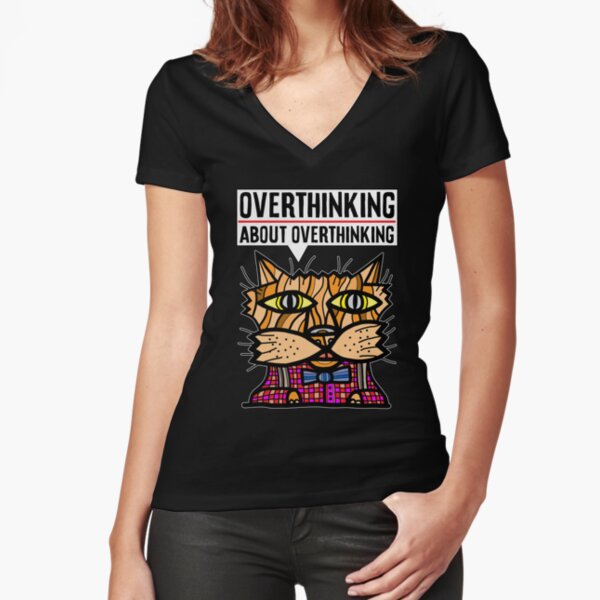 "Overthinking about overthinking." Fitted V-Neck T-Shirt