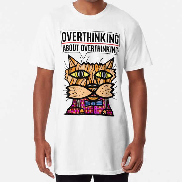 "Overthinking about overthinking." Long T-Shirt