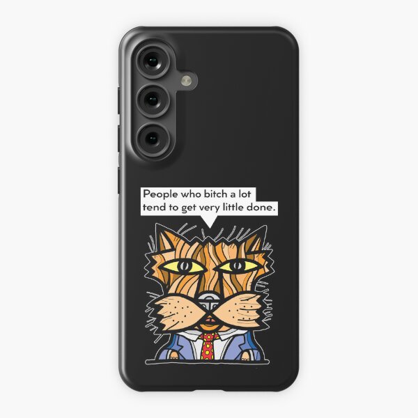 "People who bitch a lot tend to get very little done." Samsung Galaxy Snap Case