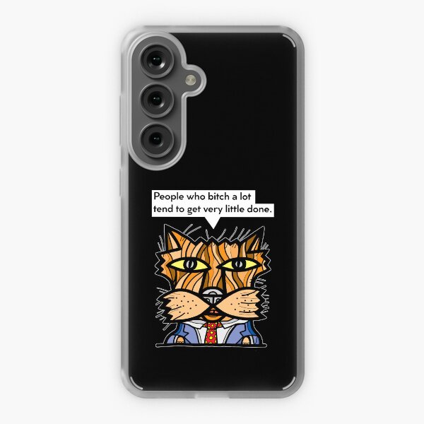 "People who bitch a lot tend to get very little done." Samsung Galaxy Soft Case