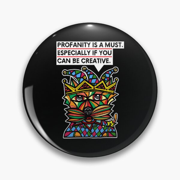 "Profanity is a must, especially if you can be creative." Pin