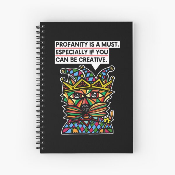 "Profanity is a must, especially if you can be creative." Spiral Notebook