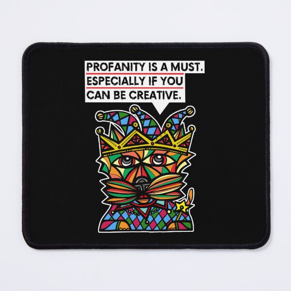 "Profanity is a must, especially if you can be creative." Mouse Pad