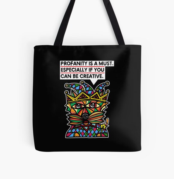 "Profanity is a must, especially if you can be creative." All Over Print Tote Bag