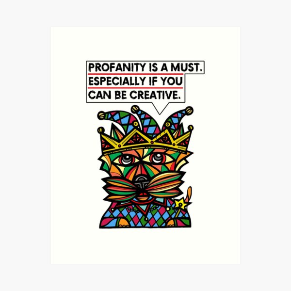 "Profanity is a must, especially if you can be creative." Art Print