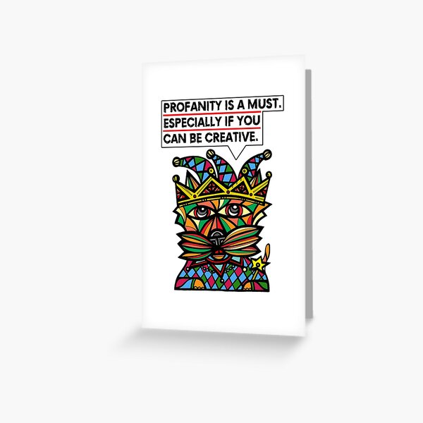 "Profanity is a must, especially if you can be creative." Greeting Card